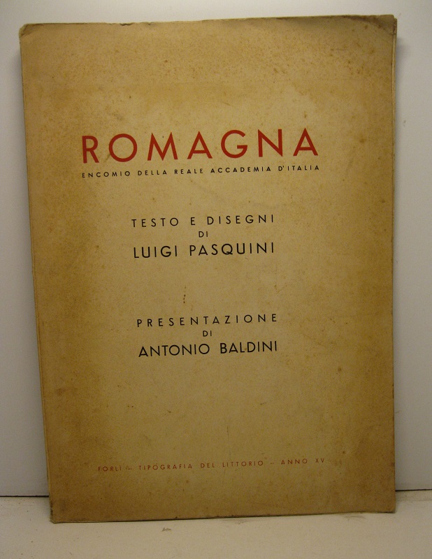 Romagna. Testo e disegni di Luigi Pasquini. Presentazione di Antonio Baldini